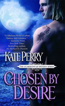Chosen by Desire - Book #2 of the Guardians of Destiny