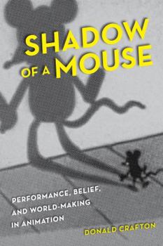 Paperback Shadow of a Mouse: Performance, Belief, and World-Making in Animation Book