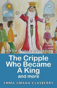 Paperback Mmama Tells Stories: The Cripple Who Became a King and More Book