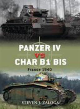 Panzer IV vs Char B1 bis: France 1940 - Book #33 of the Osprey Duel