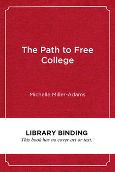 Library Binding The Path to Free College: In Pursuit of Access, Equity, and Prosperity Book