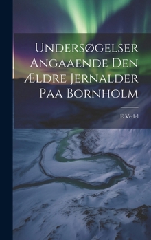 Hardcover Undersøgelser angaaende den ældre jernalder paa Bornholm [Danish] Book