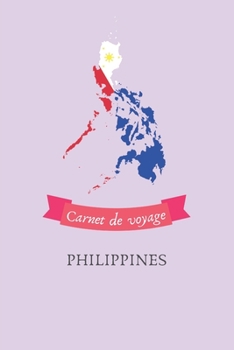 Carnet de voyage Philippines: Journal de voyage personnalisé à compléter - Cahier de 100 pages pour 50 destinations - Spécial Philippines (French Edition)