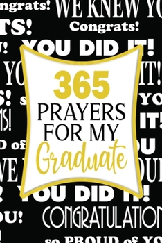 365 Prayers For My Graduate: Lined Daily Prayer Journal To Write In For 365 Days - Senior To Graduation Keepsake