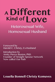 Paperback A Different Kind of Love: Heterosexual Wife, Homosexual Husband Book