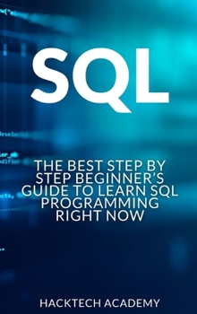 SQL: The Best Step by Step Beginner's Guide to Learn SQL Programming Right Now