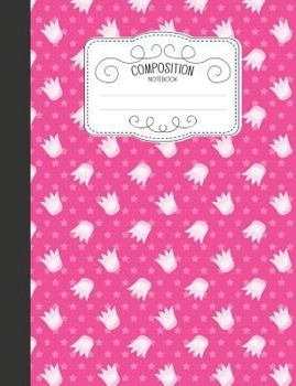 Paperback Composition Notebook: Magical Wide Ruled Comp Books for School - Princess's Crown Book