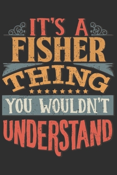 It's A Fisher You Wouldn't Understand: Want To Create An Emotional Moment For The Fisher Family? Show The Fisher's You Care With This Personal Custom ... Surname Planner Calendar Notebook Journal