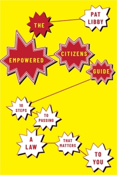 Paperback The Empowered Citizens Guide: 10 Steps to Passing a Law That Matters to You Book