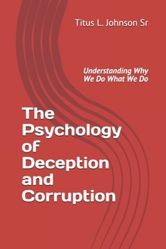 Paperback The Psychology of Deception and Corruption: Understanding why we do what we do Book