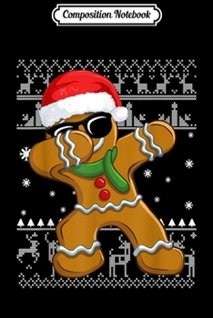 Composition Notebook: Cool Gingerbread Dabbing Christmas Ugly Sweater Xmas Gifts  Journal/Notebook Blank Lined Ruled 6x9 100 Pages