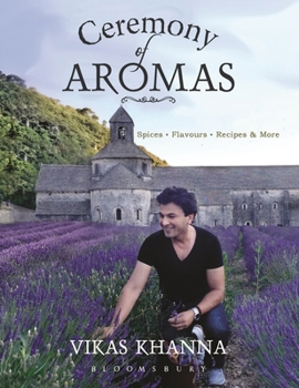 Hardcover Ceremony of Aromas: Spices, Flavour, Recipes and More Book