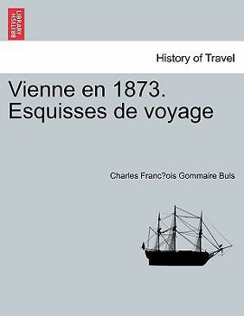 Paperback Vienne En 1873. Esquisses de Voyage [French] Book