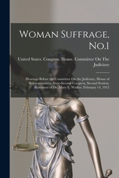 Paperback Woman Suffrage, No.1: Hearings Before the Committee On the Judiciary, House of Representatives, Sixty-Second Congress, Second Session, State Book