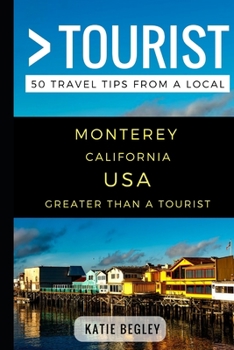 Paperback Greater Than a Tourist - Monterey California United States: 50 Travel Tips from a Local Book