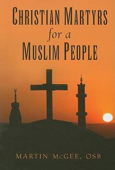 Paperback Christian Martyrs for a Muslim People Book