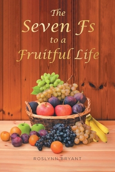 Paperback The Seven Fs to a Fruitful Life Book