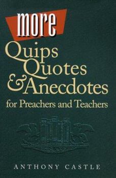 Paperback More Quips, Quotes, & Anecdotes for Preachers and Teachers Book