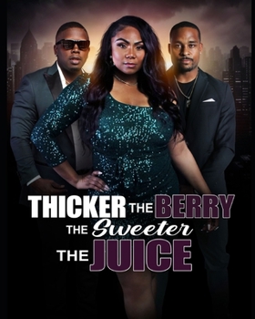Paperback The Thicker The Berry: The Sweeter The Juice Book
