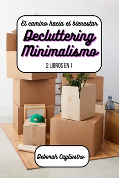 Paperback El camino hacia el bienestar: Decluttering + Minimalismo: 2 libros en 1 [Spanish] Book
