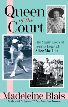 Hardcover Queen of the Court: The Many Lives of Tennis Legend Alice Marble Book
