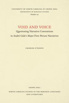 Void and Voice: Questioning Narrative Conventions in Andre Gide's Major First-Person Narratives (North Carolina Studies in the Romance Languages and Literatures)
