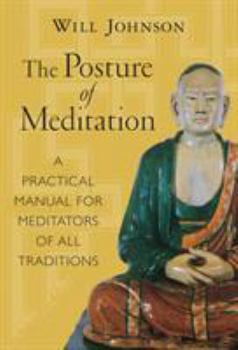 Paperback The Posture of Meditation: A Practical Manual for Meditators of All Traditions Book