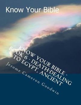 Know Your Bible - Book 6 - Death-Dealing to Egypt, Ancient: Know Your Bible Series