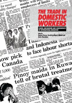 Paperback The Trade in Domestic Workers: Causes, Mechanisms and Consequences of International Migration Book