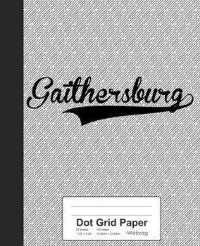 Paperback Dot Grid Paper: GAITHERSBURG Notebook Book