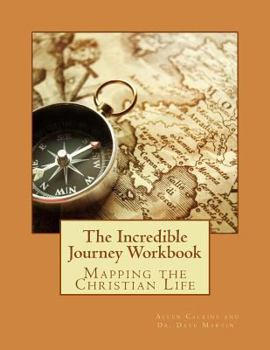 Paperback The Incredible Journey Student Workbook: Mapping the Christian Life Book