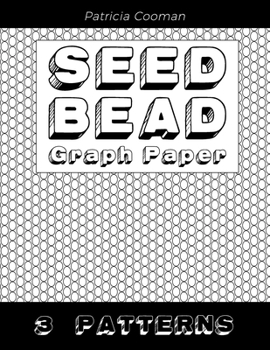 Paperback Seed Bead Graph Paper 3 Patterns: Beading & Jewelry Making - Square or Loomwork, Peyote Stitch, Brick Stitch Book