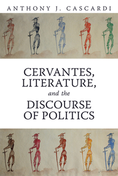 Paperback Cervantes, Literature and the Discourse of Politics Book