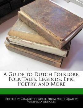 Paperback A Guide to Dutch Folklore: Folk Tales, Legends, Epic Poetry, and More Book