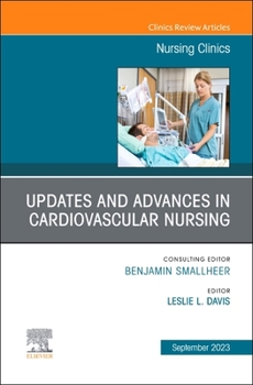 Hardcover Updates and Advances in Cardiovascular Nursing, an Issue of Nursing Clinics: Volume 58-3 Book