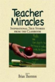 Paperback Teacher Miracles: Inspirational True Stories from the Classroom Book