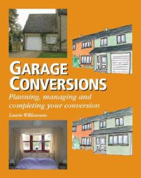 Hardcover Garage Conversions: Planning, Managing and Completing Your Conversion Book