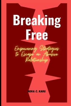 Paperback Breaking Free: Empowering strategies to escape an abusive relationship Book