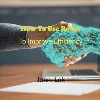 Paperback How To Use Robot To: Improve Efficiency Book