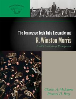 Hardcover Tennessee Tech Tuba Ensemble and R. Winston Morris: A 40th Anniversary Retrospective Book