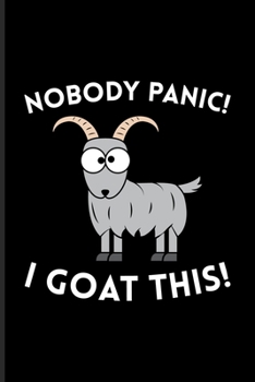 Paperback Nobody Panic I Goat This: Funny Goat Humor Quote Undated Planner - Weekly & Monthly No Year Pocket Calendar - Medium 6x9 Softcover - For Nature Book