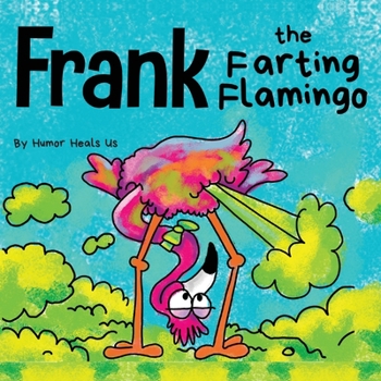 Paperback Frank the Farting Flamingo: A Story About a Flamingo Who Farts Book