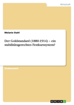 Paperback Der Goldstandard (1880-1914) - ein stabilitätsgerechtes Festkurssystem? [German] Book