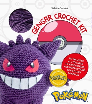 Misc. Pokémon Crochet Gengar Kit: Includes Materials to Make Gengar and Instructions for 5 Other Pokémon Book