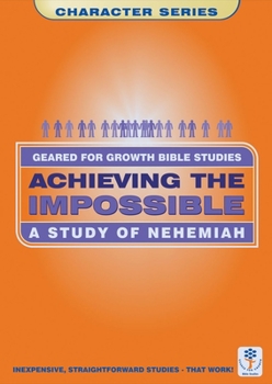 Paperback Achieving the Impossible: A Study of Nehemiah Book