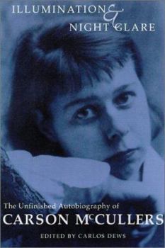 Illumination & Night Glare. The Unfinished Autobiography of Carson McCullers - Book  of the Wisconsin Studies in Autobiography