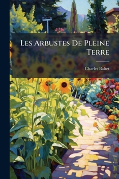 Paperback Les Arbustes De Pleine Terre [French] Book