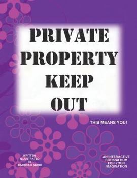 Paperback Private Property Keep Out: This means you Book