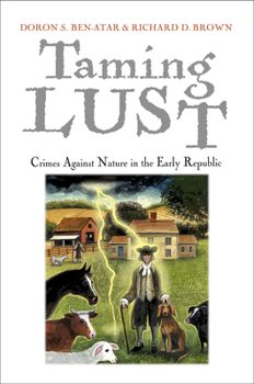 Paperback Taming Lust: Crimes Against Nature in the Early Republic Book