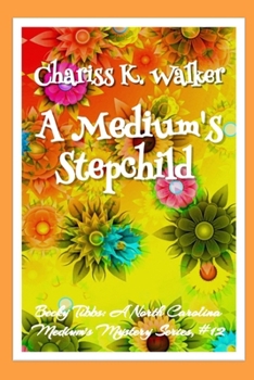 A Medium's Stepchild: A Cozy Ghost Mystery - Book #12 of the Becky Tibbs: A North Carolina Medium's Mystery Series